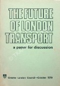 The Future of London Transport  by Greater London Council 